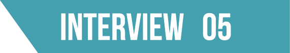 INTERVIEW 05